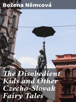 cover image of The Disobedient Kids and Other Czecho-Slovak Fairy Tales